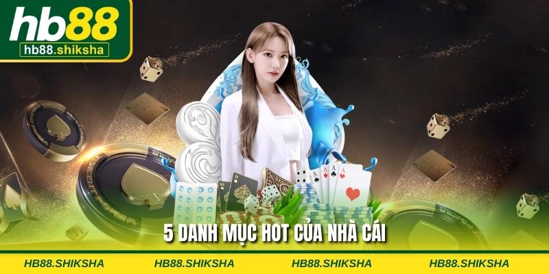 5 danh mục hot của nhà cái HB88
