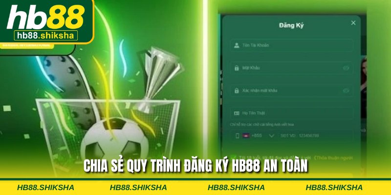 Chia sẻ quy trình đăng ký HB88 an toàn