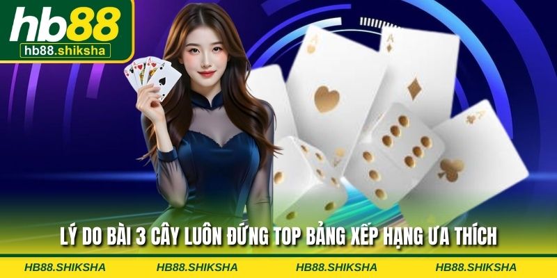 Lý do bài 3 cây luôn đứng top bảng xếp hạng ưa thích