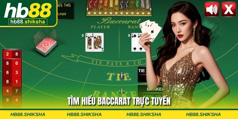 Tìm hiểu baccarat trực tuyến