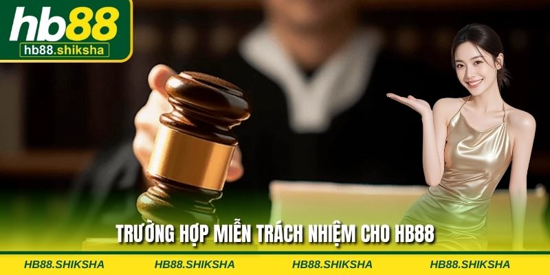 Trường hợp miễn trách nhiệm cho HB88